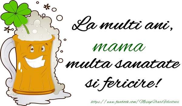 Felicitari de la multi ani pentru Mama - La multi ani mama, multa sanatate si fericire!