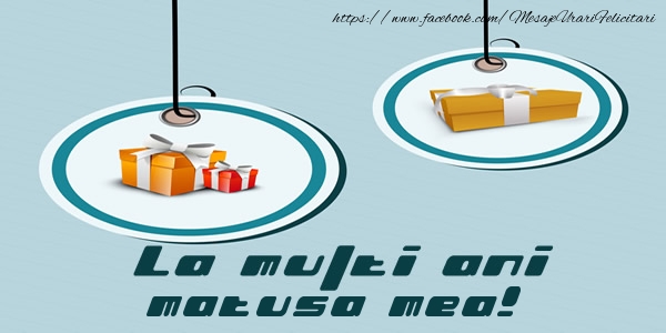 Felicitari de la multi ani pentru Matusa - La multi ani matusa mea!