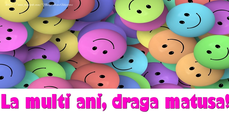 Felicitari de la multi ani pentru Matusa - La multi ani draga matusa!