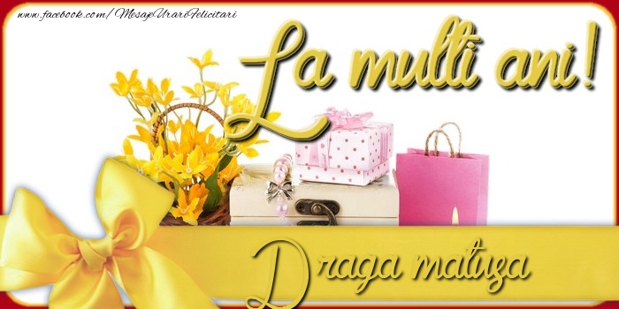 Felicitari de la multi ani pentru Matusa - La multi ani, draga matusa