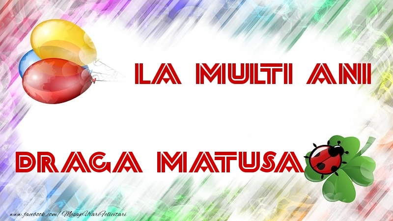 Felicitari de la multi ani pentru Matusa - La multi ani draga matusa
