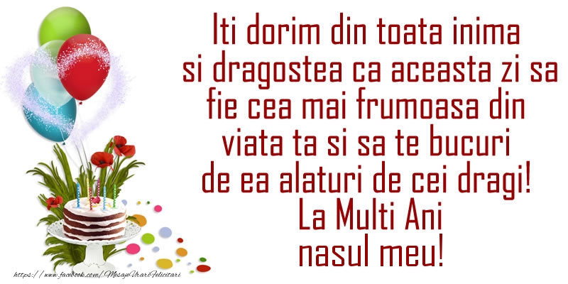 Felicitari de la multi ani pentru Nas - Iti dorim din toata inima si dragostea ca aceasta zi sa fie cea mai frumoasa din viata ta ... La Multi Ani nasul meu!