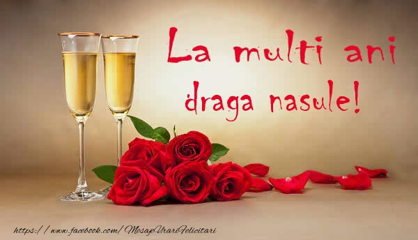 Felicitari de la multi ani pentru Nas - La multi ani draga nasule!