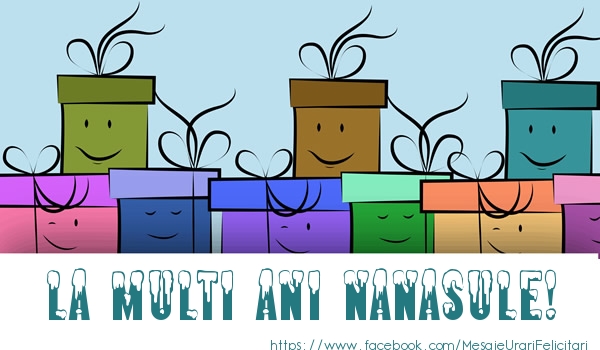 Felicitari de la multi ani pentru Nas - La multi ani nanasule!