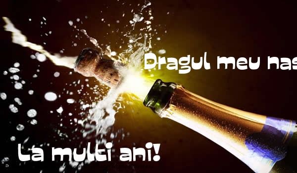 Felicitari de la multi ani pentru Nas - Dragul meu nas La multi ani!