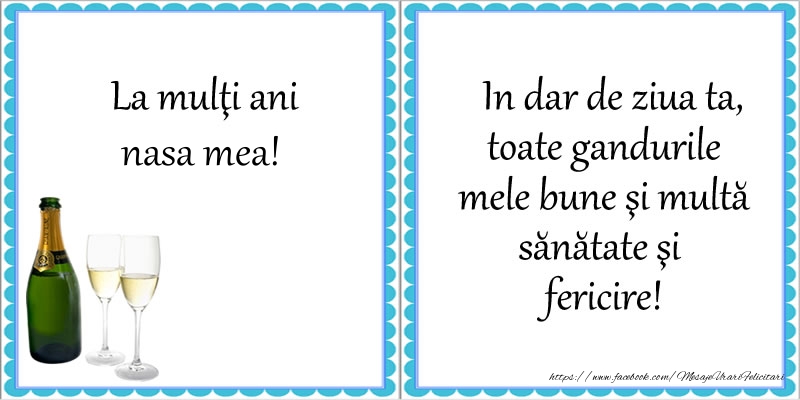 Felicitari de la multi ani pentru Nasa - La multi ani nasa mea! In dar de ziua ta, toate gandurile mele bune si multa sanatate si fericire!