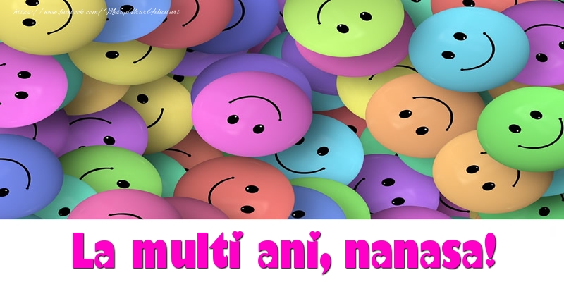 Felicitari de la multi ani pentru Nasa - La multi ani nanasa!