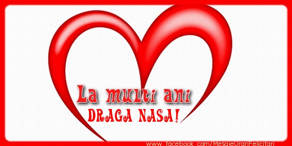 Felicitari de la multi ani pentru Nasa - La multi ani draga nasa!