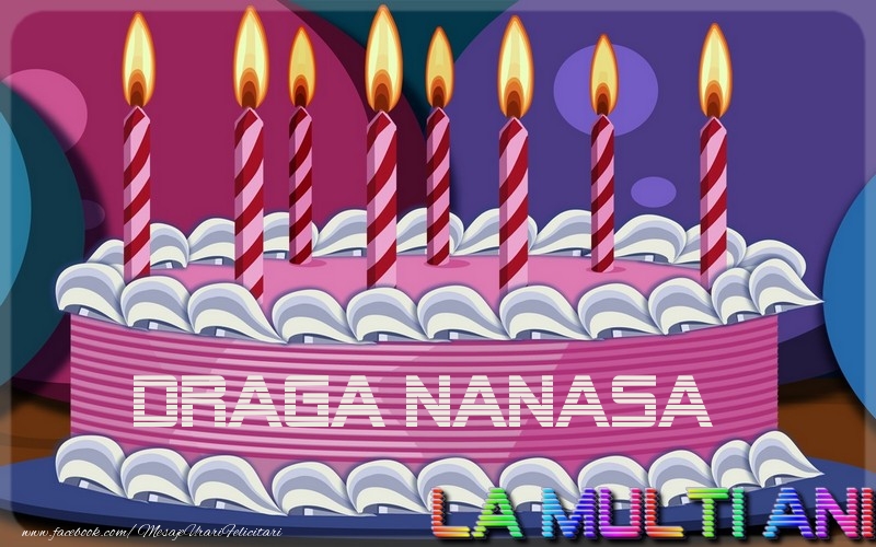 Felicitari de la multi ani pentru Nasa - La multi ani, draga nanasa