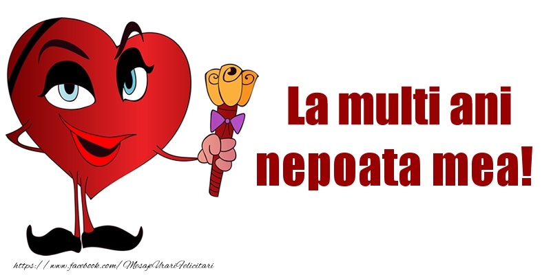 Felicitari de la multi ani pentru Nepoata - La multi ani nepoata mea!