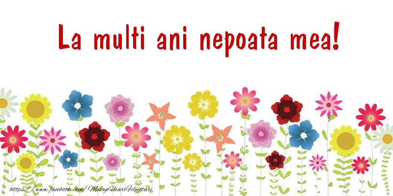 Felicitari de la multi ani pentru Nepoata - La multi ani nepoata mea!