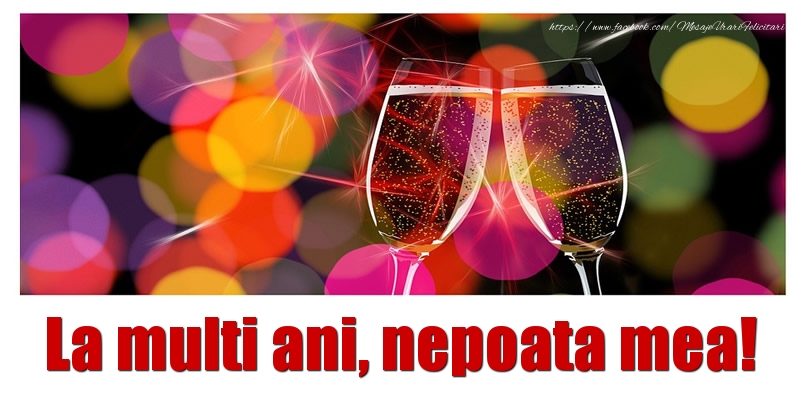 Felicitari de la multi ani pentru Nepoata - La multi ani nepoata mea!