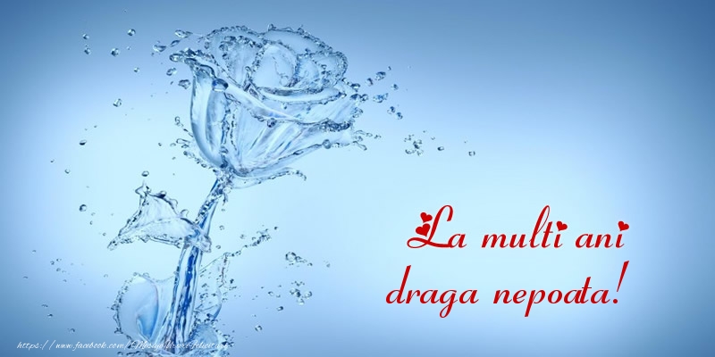 Felicitari de la multi ani pentru Nepoata - La multi ani draga nepoata!