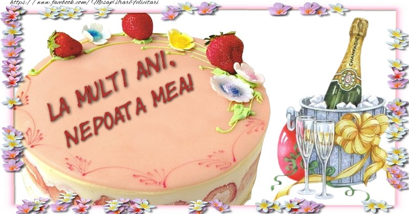 Felicitari de la multi ani pentru Nepoata - La multi ani, nepoata mea!