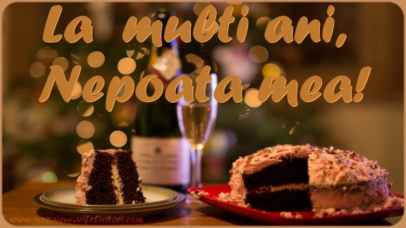 Felicitari de la multi ani pentru Nepoata - La multi ani, nepoata mea!