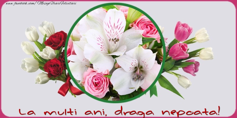 Felicitari de la multi ani pentru Nepoata - La multi ani, draga nepoata!
