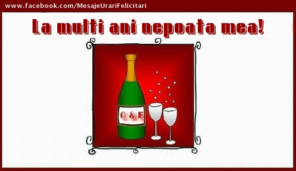 Felicitari de la multi ani pentru Nepoata - La multi ani nepoata mea!