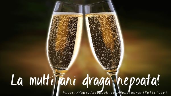 Felicitari de la multi ani pentru Nepoata - La multi ani draga nepoata!