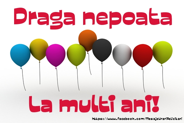 Felicitari de la multi ani pentru Nepoata - Draga nepoata La multi ani!