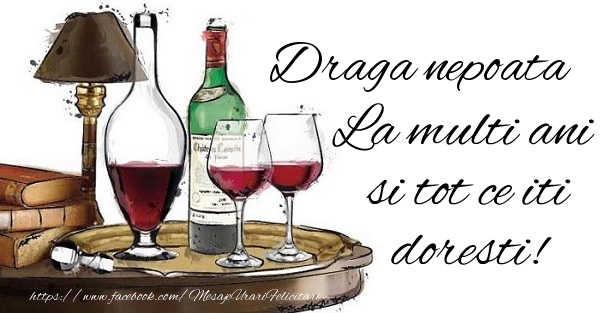 Felicitari de la multi ani pentru Nepoata - Draga nepoata La multi ani si tot ce iti doresti!