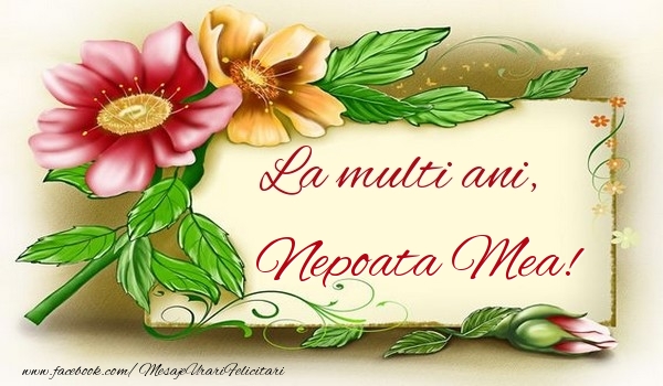 Felicitari de la multi ani pentru Nepoata - La multi ani, nepoata mea