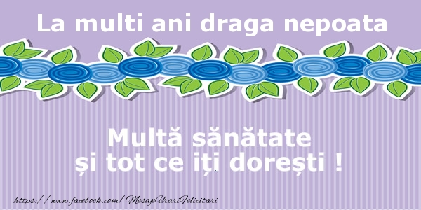 Felicitari de la multi ani pentru Nepoata - La multi ani draga nepoata Multa sanatate si tot ce iti doresti !