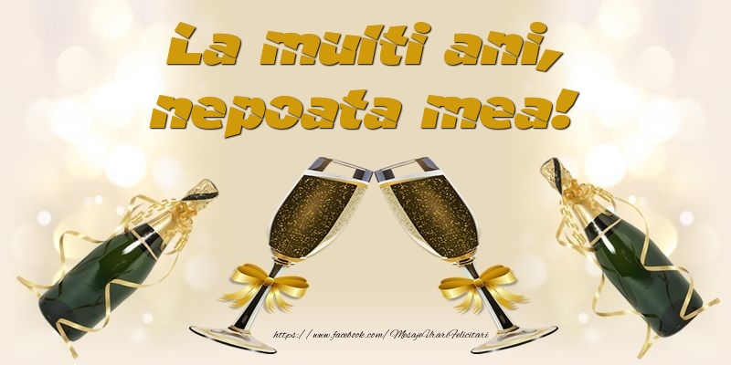 Felicitari de la multi ani pentru Nepoata - La multi ani, nepoata mea!