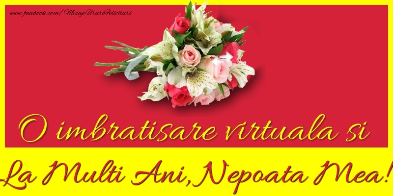 Felicitari de la multi ani pentru Nepoata - O imbratisare virtuala si la multi ani, nepoata mea