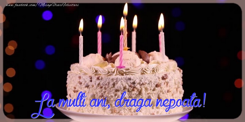 Felicitari de la multi ani pentru Nepoata - La multi ani, draga nepoata!