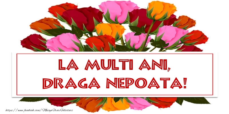 Felicitari de la multi ani pentru Nepoata - La multi ani, draga nepoata!