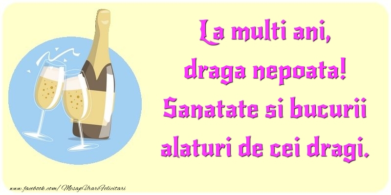 Felicitari de la multi ani pentru Nepoata - La multi ani, Sanatate si bucurii alaturi de cei dragi. draga nepoata