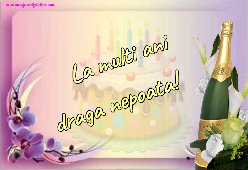 Felicitari de la multi ani pentru Nepoata - La multi ani draga nepoata!