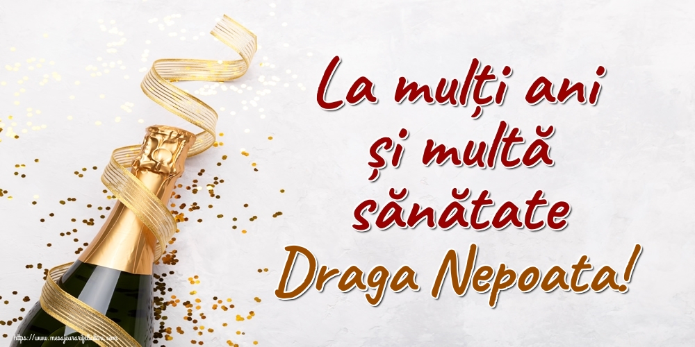 Felicitari de la multi ani pentru Nepoata - La mulți ani și multă sănătate draga nepoata!
