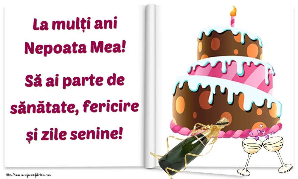 Felicitari de la multi ani pentru Nepoata - La mulți ani nepoata mea! Să ai parte de sănătate, fericire și zile senine!