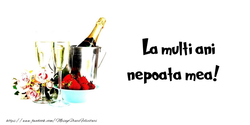 Felicitari de la multi ani pentru Nepoata - La multi ani nepoata mea!