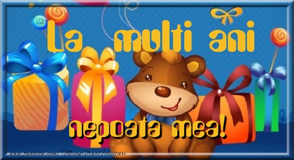Felicitari de la multi ani pentru Nepoata - La multi ani nepoata mea