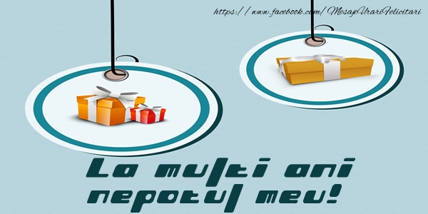 Felicitari de la multi ani pentru Nepot - La multi ani nepotul meu!