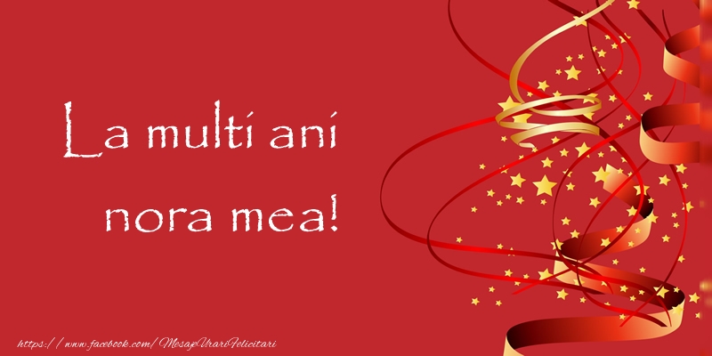 Felicitari de la multi ani pentru Nora - La multi ani nora mea!