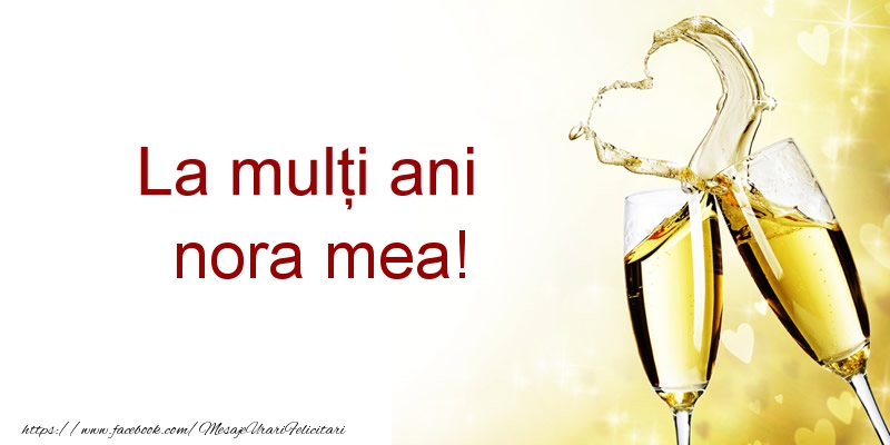 Felicitari de la multi ani pentru Nora - La multi ani nora mea!