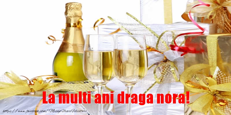 Felicitari de la multi ani pentru Nora - La multi ani draga nora!