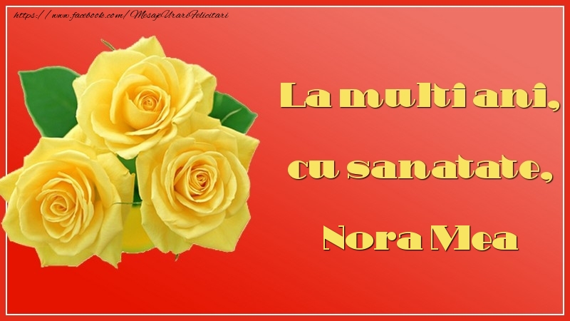 Felicitari de la multi ani pentru Nora - La multi ani, cu sanatate, nora mea