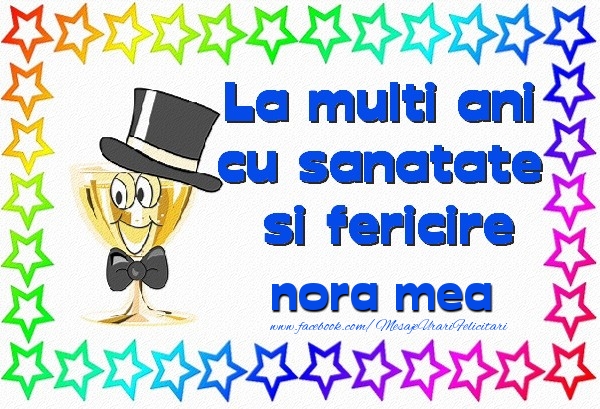 Felicitari de la multi ani pentru Nora - La multi ani cu sanatate si fericire nora mea