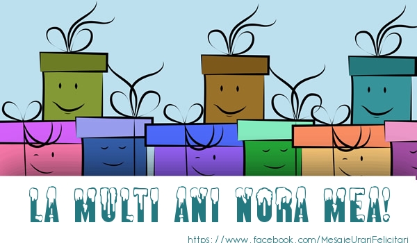 Felicitari de la multi ani pentru Nora - La multi ani nora mea!