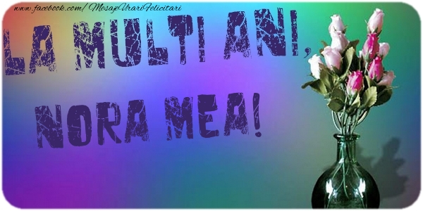 Felicitari de la multi ani pentru Nora - La multi ani, nora mea