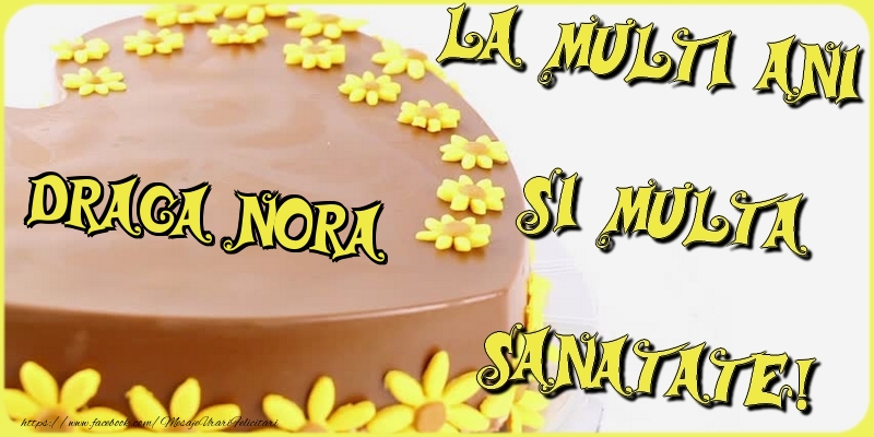 Felicitari de la multi ani pentru Nora - La multi ani si multa sanatate, draga nora