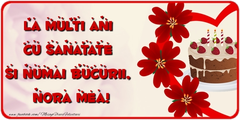 Felicitari de la multi ani pentru Nora - La multi ani cu sanatate si numai bucurii, nora mea