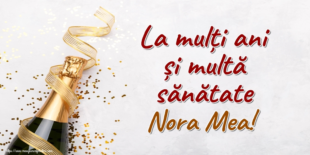 Felicitari de la multi ani pentru Nora - La mulți ani și multă sănătate nora mea!