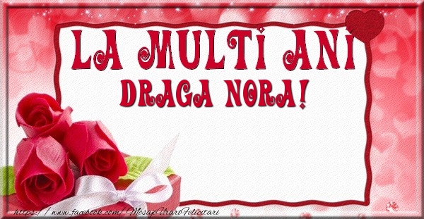 Felicitari de la multi ani pentru Nora - La multi ani draga nora
