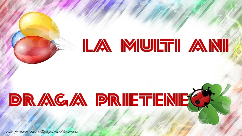 Felicitari de la multi ani pentru Prieten - La multi ani draga prietene