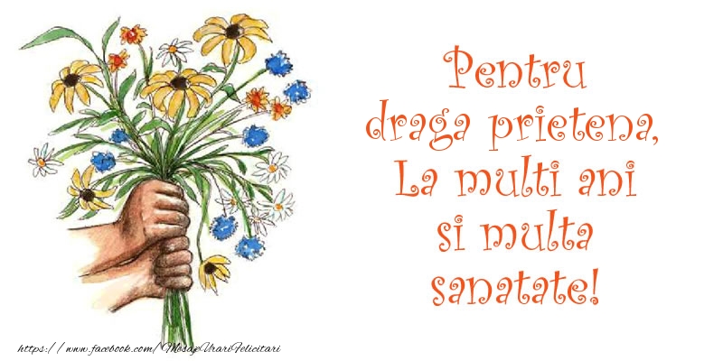 Felicitari de la multi ani pentru Prietena - Pentru draga prietena, La multi ani si multa sanatate!